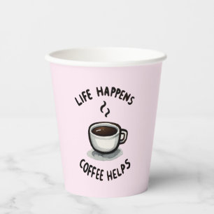 Life Happens, Coffee Helps - For Coffee Lover Paper Cups