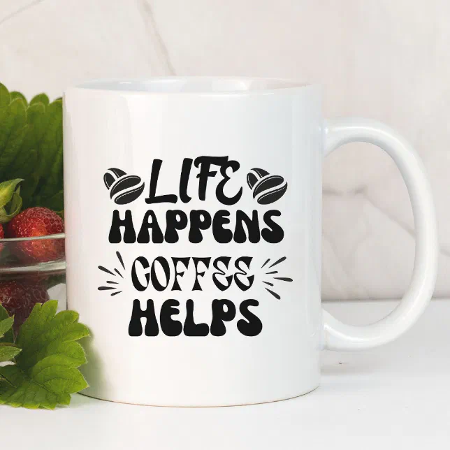 Life Happens Coffee Helps Funny Mug