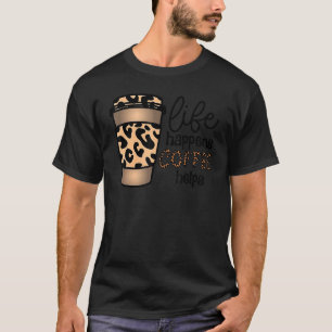 Life Happens Coffee Helps Leopard International Co T-Shirt