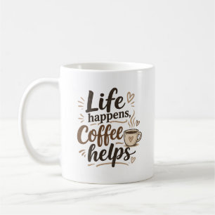 Life happens coffee helps mug