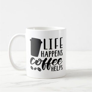 Life Happens Coffee Helps Mug