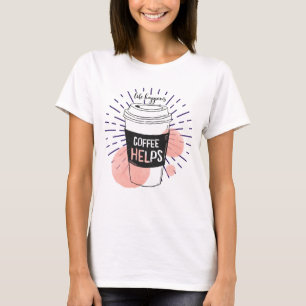 Life happens coffee helps T-Shirt