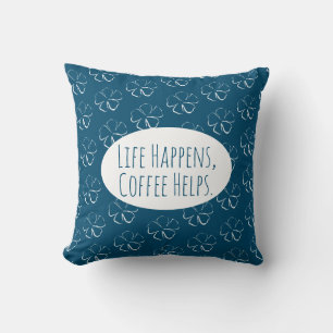 Life Happens, Coffee Helps. Throw Pillow