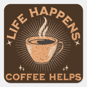 life happens coffee helps vintage caffeine addicts square sticker