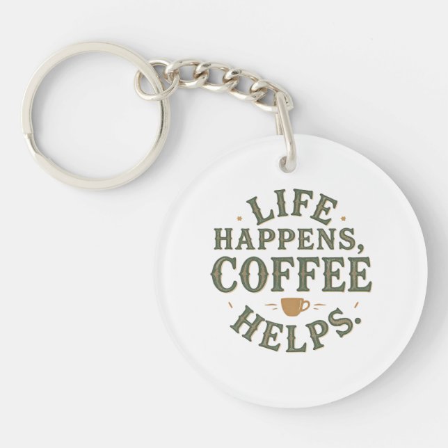 Life Happens Coffee Helps Vintage Quote Design Keychain (Front)