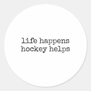 Life Happens Hockey Helps _2 Classic Round Sticker