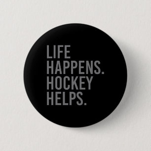 Life Happens Hockey Helps 2 Inch Round Button