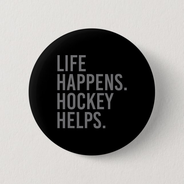 Life Happens Hockey Helps  2 Inch Round Button (Front)