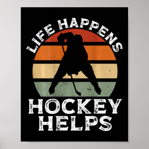 Life Happens Hockey Helps Ckprint Hockey Player  Poster