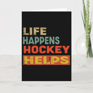 Life Happens Hockey Helps Funny Ice Hockey Motivat Card