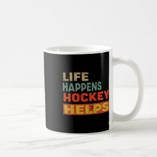 Life Happens Hockey Helps Funny Ice Hockey Motivat Coffee Mug