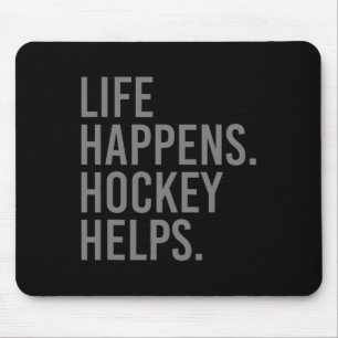 Life Happens Hockey Helps  Mouse Pad