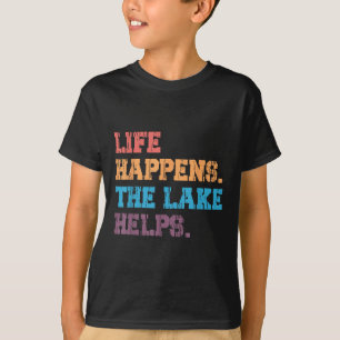 Life Happens Lake Helps, Trendy Lake Vacation T-Shirt