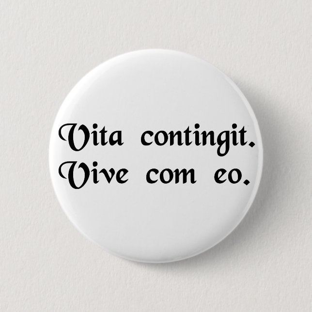 Life happens. Live with it. 2 Inch Round Button (Front)