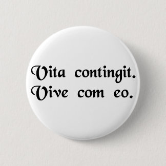Life happens. Live with it. 2 Inch Round Button