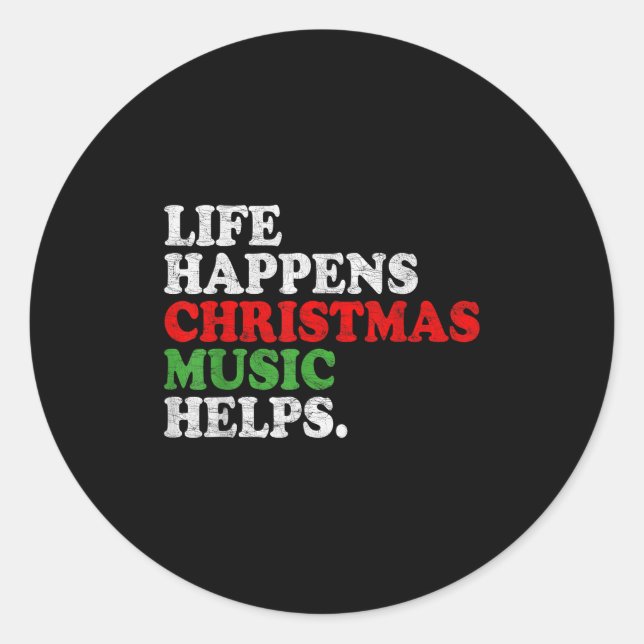 Life Happens Music Helps Funny Christmas Funny Men Classic Round Sticker (Front)