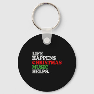 Life Happens Music Helps Funny Christmas Funny Men Keychain