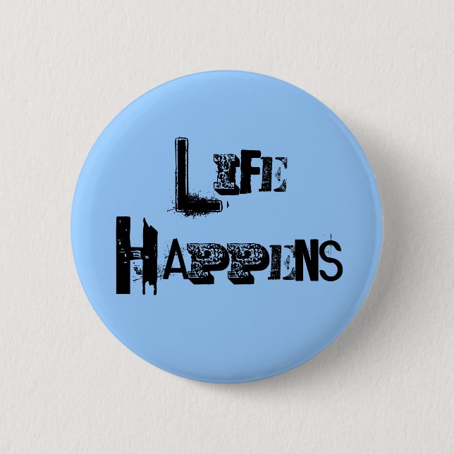 "Life Happens" Pin (Front)