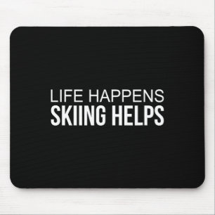 Life happens - skiing helps -  mouse pad