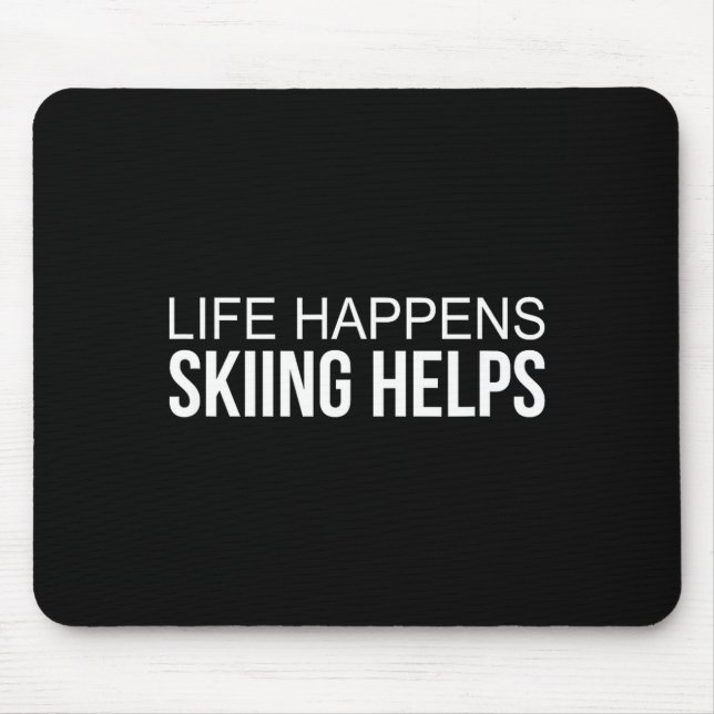 Life happens - skiing helps -  mouse pad (Front)