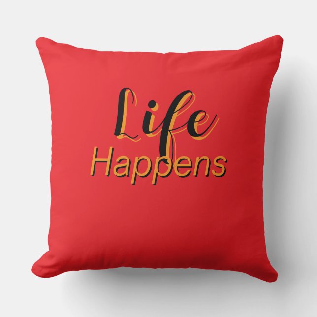Life Happens Throw Pillow (Front)