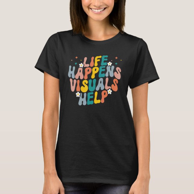 Life Happens Visuals Help Retro Groovy Special Edu T-Shirt (Front)