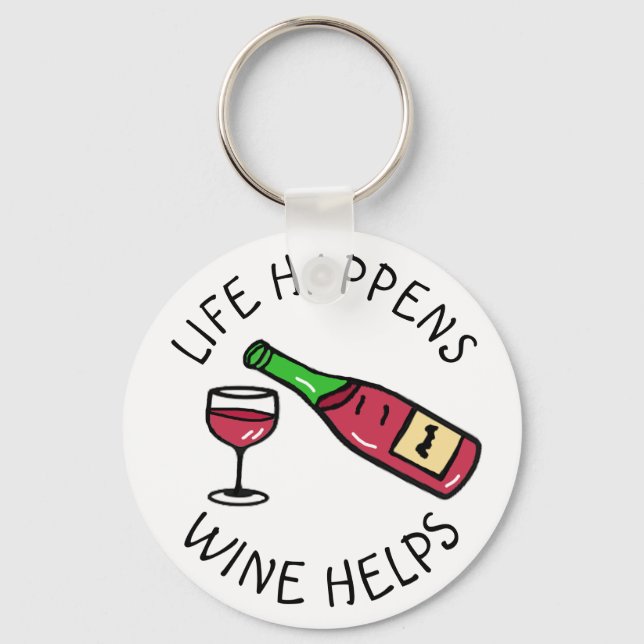 Life Happens, Wine Helps, Funny Quote Keychain (Front)