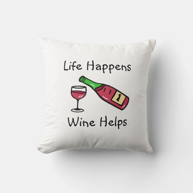 Life Happens, Wine Helps Funny Quotes Home Decor Throw Pillow (Front)