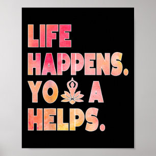 Life Happens Yoga Helps _12 Poster