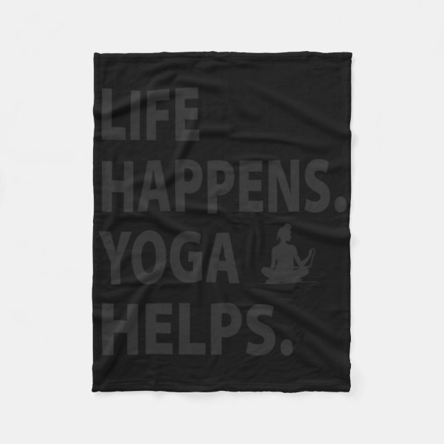 Life Happens Yoga Helps _2  Fleece Blanket (Front)