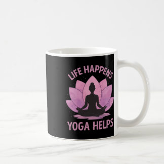 Life Happens Yoga Helps _3  Coffee Mug