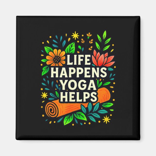 Life Happens - Yoga Helps -  Magnet (Front)
