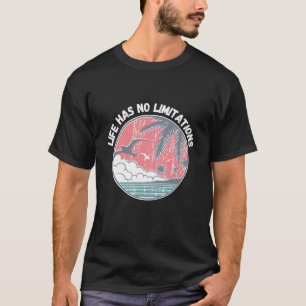 Life has no limitations! T-Shirt