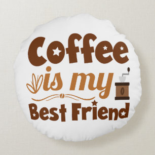 Life has no meaning without coffee in my life round pillow