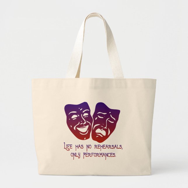 Life has no rehearsals large tote bag (Front)