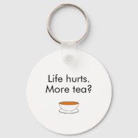 Life hurts. More tea? funny inspiration tea slogan
