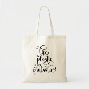 Life In Plastic is Not Fantastic Funny Tote Bag 