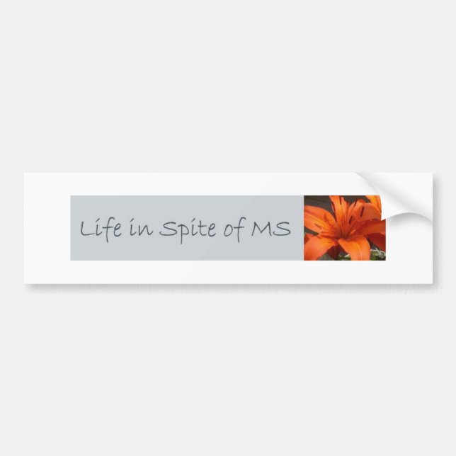 Life in Spite of MS Bumper Sticker (Front)