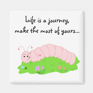 Life Inspirational Caterpillar Design Magnet