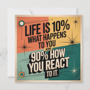 Life Is 10% What Happens To You Invitation