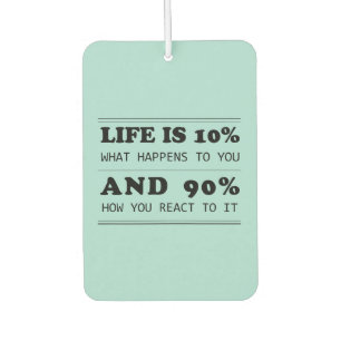 Life is 10% what happens to you Motivational Quote Air Freshener
