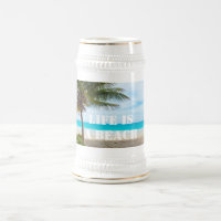 Life Is A Beach Beer Stein Mug