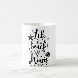 LIFE IS A BEACH ENJOY THE WAVES COFFEE MUG
