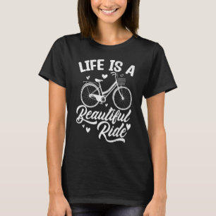 Life Is A Beautiful Ride Bicycle Cycle Cycling Gr T-Shirt