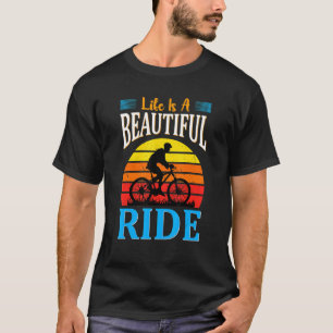 Life Is A Beautiful Ride Bicycle Cycle Cycling T-Shirt