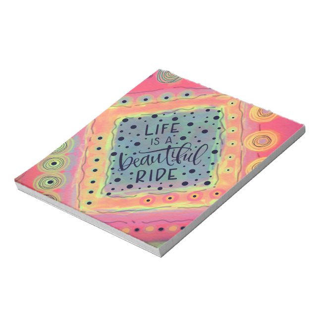 Life is a Beautiful Ride Inspirational Pretty  Notepad (Rotated)