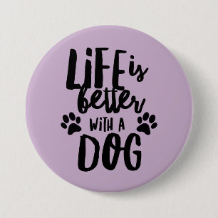 Life is a Better with a Dog Large Round Button