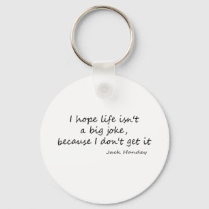 Life is a Big Joke quote Keychain