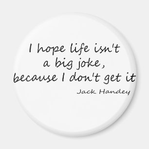 Life is a Big Joke quote Magnet