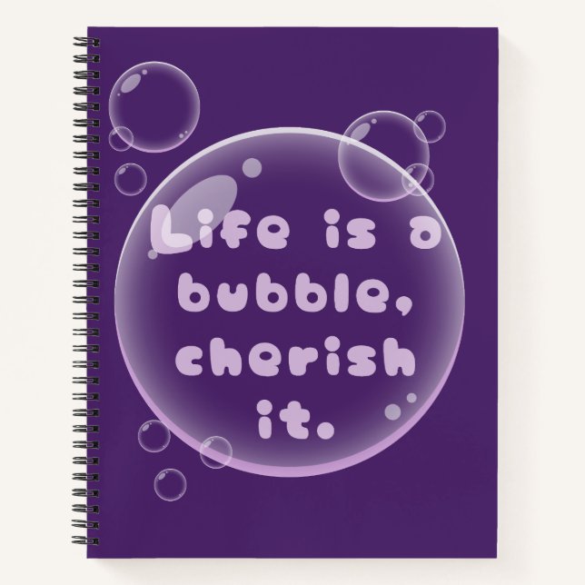 Life is a Bubble Motivational Design Notebook (Front)